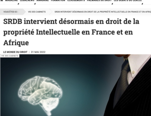 SRDB INTERVIENT DÉSORMAIS EN DROIT DE LA PROPRIÉTÉ INTELLECTUELLE EN FRANCE ET EN AFRIQUE